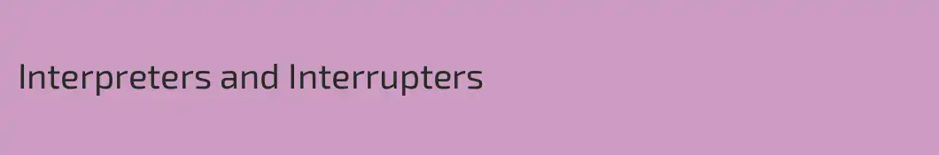 Interpreters and Interrupters